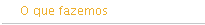 O que fazemos
